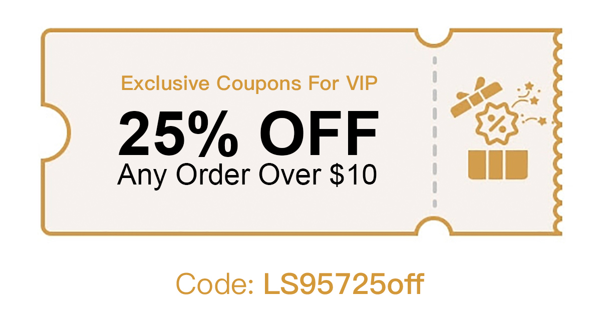 Exclusive Coupons For VIP 25% OFF Any Order Over $10 Ooo Code: LS957250ff 